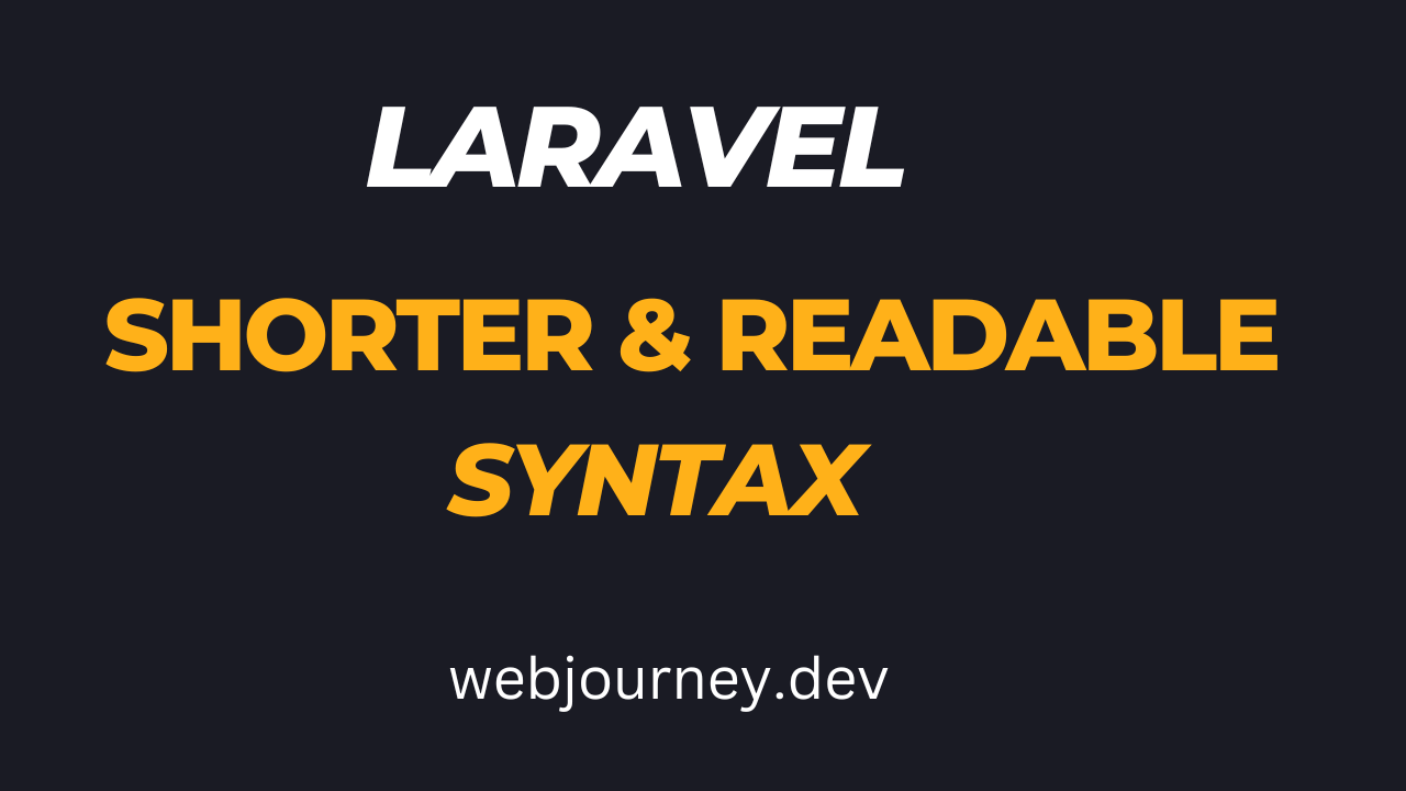 Laravel Shorter and More Readable Syntax - WebJourney